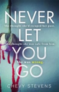 NEVER LET YOU GO | 9780751569186 | CHEVY STEVENS