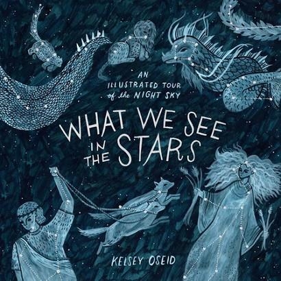 WHAT WE SEE IN THE STARS | 9780399579530 | KELSEY OSEID