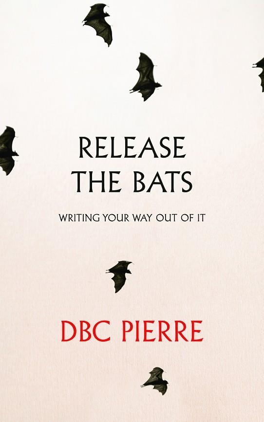 RELEASE THE BATS | 9780571329281 | DBC PIERRE