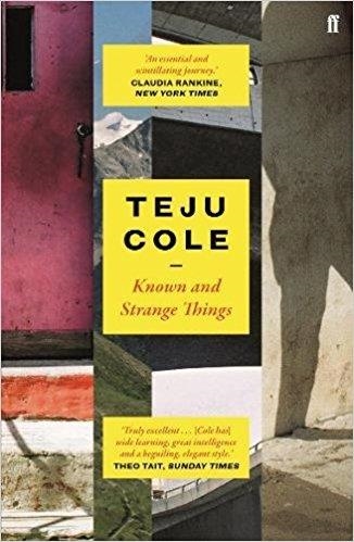 KNOWN AND STRANGE THINGS | 9780571328062 | TEJU COLE