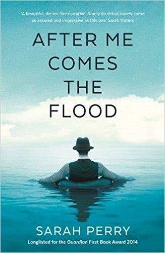 AFTER ME COMES THE FLOOD | 9781781259559 | SARAH PERRY