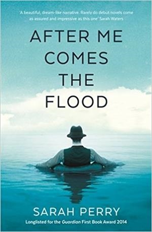 AFTER ME COMES THE FLOOD | 9781781259559 | SARAH PERRY