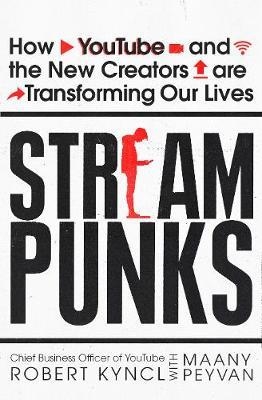 STREAMPUNKS: INSIDE YOUTUBE AND THE NEW REBELS REM | 9780753545928 | ROBERT KYNCL