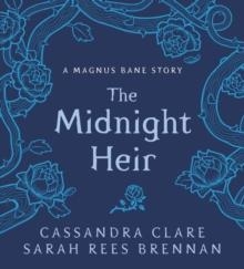 THE BANE CHRONICLES 4: THE MIDNIGHT HEIR | 9781406379600 | CASSANDRA CLARE