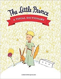 LITTLE PRINCE A VISUAL DICTIONARY | 9782374950129 | CHRISTOPHER QUILLIEN