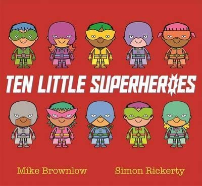 TEN LITTLE SUPER HEROES | 9781408346273 | MIKE BROWNLOW
