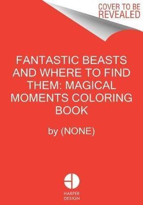 FANTASTIC BEASTS AND WHERE TO FIND THEM: MAGICAL M | 9780062685414