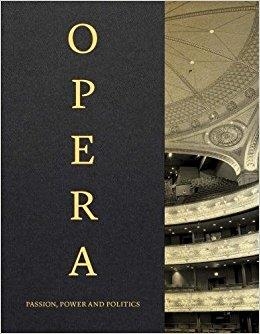 OPERA: PASSION POWER AND POLITICS | 9781851779284 | EDITED BY KATE BAILEY