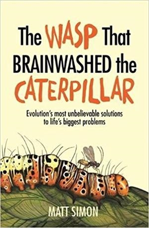 THE WASP THAT BRAINWASHED THE CATERPILLAR | 9781472242013 | MATT SIMON