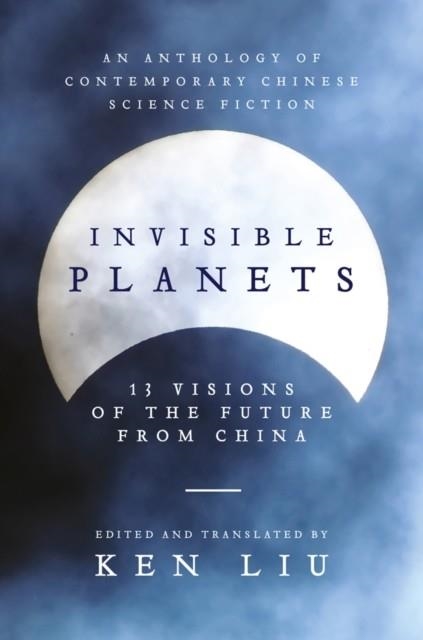 INVISIBLE PLANETS | 9781786692788 | KEN LIU