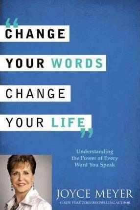 CHANGE YOUR WORDS, CHANGE YOUR LIFE | 9781619691940 | JOYCE MEYER