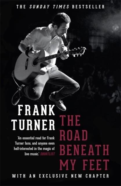 THE ROAD BENEATH MY FEET | 9781472222039 | FRANK TURNER