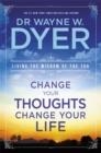 CHANGE YOUR THOUGHTS, CHANGE YOUR LIFE | 9781401915360 | WAYNE DYER