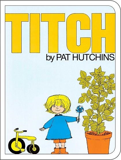 TITCH | 9781481430272 | PAT HUTCHINS