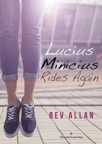 LUCIUS MINICIUS RIDES AGAIN | 9788491154501 | BEV ALLAN