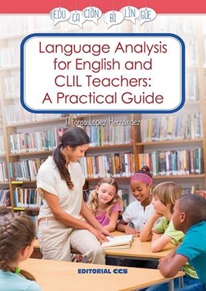 LANGUAGE ANALYSIS FOR ENGLISH AND CLIL TEACHERS: A PRACTICAL GUIDE | 9788490233634 | LÓPEZ HERNÁNDEZ, ALFONSO