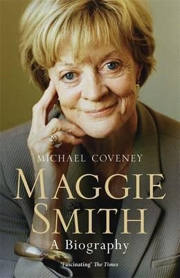 MAGGIE SMITH: A BIOGRAPHY | 9781474600941 | MICHAEL COVENEY
