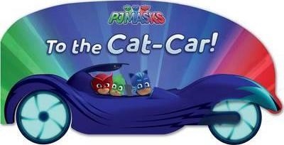 PJ MASKS TO THE CAT-CAR! | 9781481487252 | DAPHNE PENDERGRASS