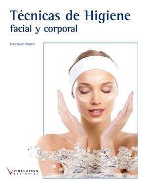 TÉCNICAS DE HIGIENE FACIAL Y CORPORAL | 9788415569183 | VILLASEVIL, ENCARNACIÓN