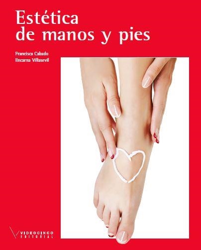 ESTÉTICA DE MANOS Y PIES | 9788415569176 | VILLASEVIL, ENCARNACIÓN/CABADO, FRANCISCA