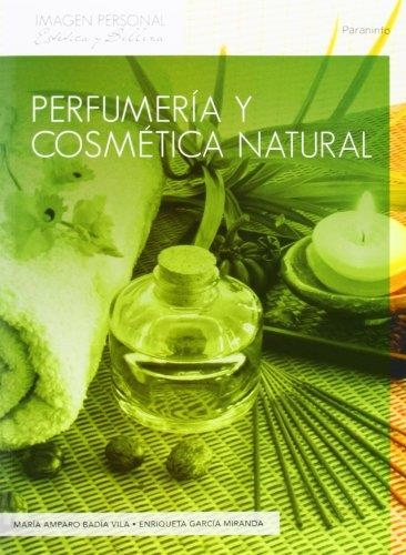 PERFUMERÍA Y COSMÉTICA NATURAL | 9788497325608 | BADIA VILA, MARIA AMPARO/GARCIA MIRANDA, ENRIQUETA