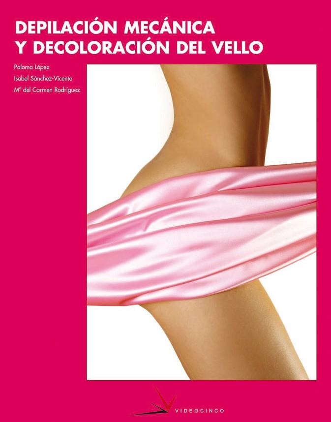 DEPILACIÓN MECÁNICA Y DECOLORACIÓN DEL VELLO | 9788496699458 | RODRIGUEZ, MARÍA DEL CARMEN/SANCHEZ, ISABEL/LÓPEZ, PALOMA