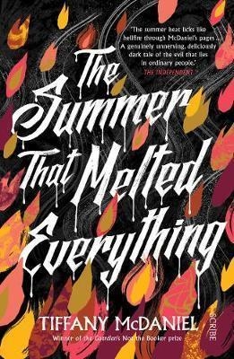 THE SUMMER THAT MELTED EVERYTHING | 9781911344360 | TIFFANY MCDANIEL