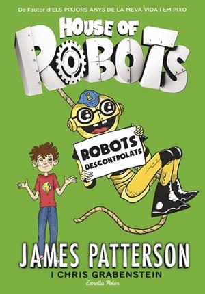 HOUSE OF ROBOTS 2. ROBOTS DESCONTROLATS | 9788416522514 | Patterson, James
