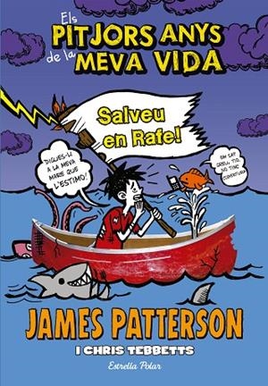 ELS PITJORS ANYS DE LA MEVA VIDA 6. SALVEU EN RAFE! | 9788490577301 | Patterson, James