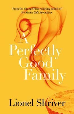 A PERFECTLY GOOD FAMILY | 9780007578023 | LIONEL SHRIVER