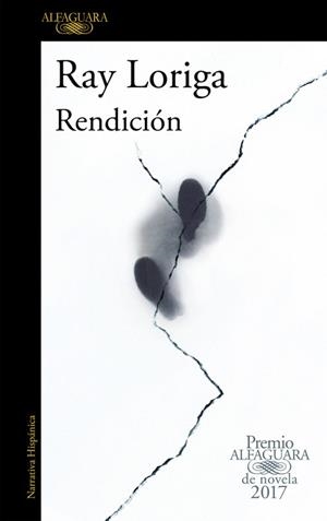 RENDICIóN (PREMIO ALFAGUARA DE NOVELA 2017) | 9788420426860 | Loriga, Ray