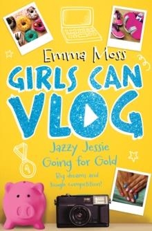 GILRS CAN VLOG 4: JAZZY JESSIE GOING FOR GOLD | 9781509817429