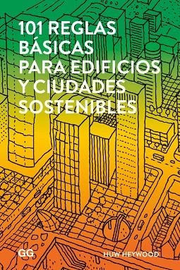 101 REGLAS BáSICAS PARA EDIFICIOS Y CIUDADES SOSTENIBLES | 9788425229930 | Heywood, Huw