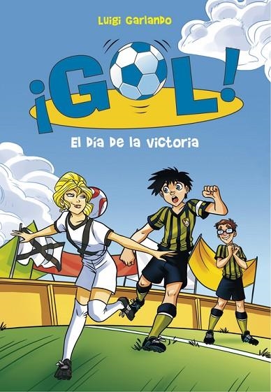 EL DíA DE LA VICTORIA (SERIE ¡GOL! 40) | 9788490437216 | LUIGI GARLANDO