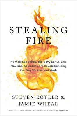 STEALING FIRE | 9780062429650 | STEVEN KOTLER, JAMIE WHEAL