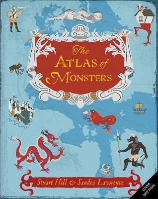 THE ATLAS OF MONSTERS | 9781783706969 | SANDRA LAWRENCE