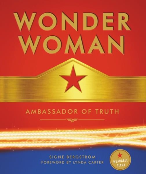 WONDER WOMAN: AMBASSADOR OF TRUTH | 9780062692931 | SIGNE BERGSTROM