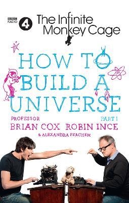 HOW TO BUILD A UNIVERSE - INFINITE MONKEY CAGE | 9780008254957 | COX AND INCE