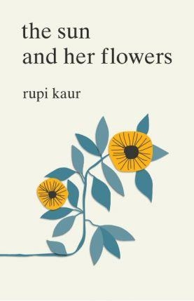 THE SUN AND HER FLOWERS | 9781471165825 | RUPI KAUR