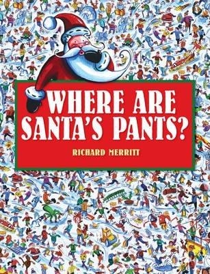WHERE ARE SANTA'S PANTS? | 9781921541506 | RICHARD MERRITT