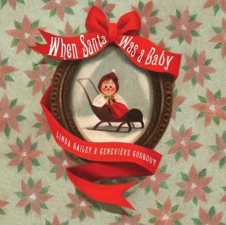 WHEN SANTA WAS A BABY | 9781101919163 | LINDA BAILEY