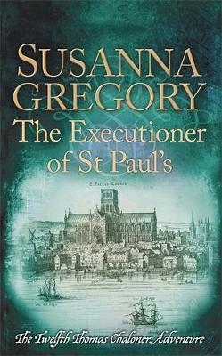 THE EXECUTIONER OF ST PAUL'S | 9780751552843 | SUSANNA GREGORY