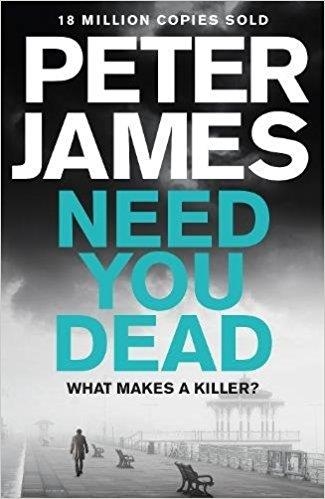 NEED YOU DEAD | 9781509848287 | PETER JAMES