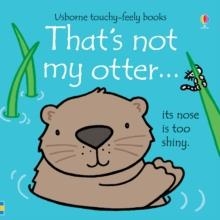 THAT'S NOT MY OTTER... | 9781474933759 | FIONA WATT
