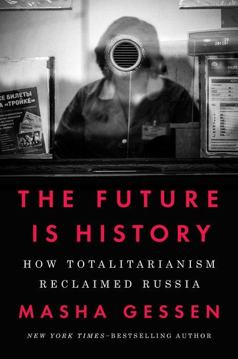 FUTURE IS HISTORY, THE | 9780525534068 | MASHA GESSEN