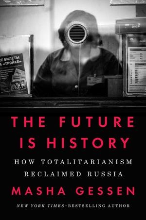 FUTURE IS HISTORY, THE | 9780525534068 | MASHA GESSEN
