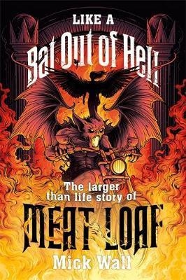 LIKE A BAT OUT OF HELL | 9781409173533 | MICK WALL