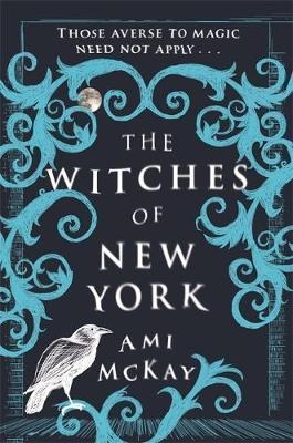 THE WITCHES OF NEW YORK | 9781409128786 | AMI MCKAY