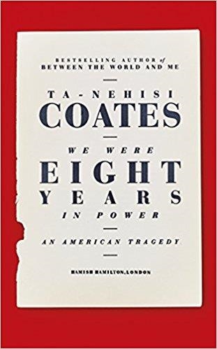 WE WERE EIGHT YEARS IN POWER: ESSAYS ON THE OBAMA | 9780241325247 | TA-NEHISI COATES