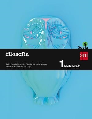 1º BACH. FILOSOFÍA SAVIA-15 | 9788467576535 | García Moriyón, Félix;Miranda Alonso, Tomás;Sainz Benítez de Lugo, Lucía